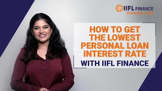 How to Get the Lowest Personal Loan Interest Rate with IIFL Finance? | Personal Loan | IIFL Finance