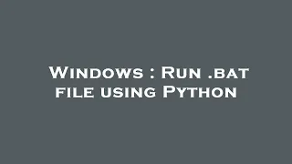 Windows Run bat file using Python