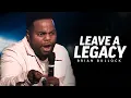 LEAVE A LEGACY - Best Motivational Speech 2020