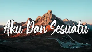 aku dan sesuatu xpdc lirik 