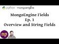 MongoEngine Fields Ep 1 Overview and String Fields