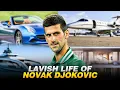 Rich Lifestyle and Net Worth of Novak Djokovic 2024