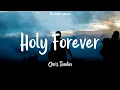Download Lagu Chris Tomlin - Holy Forever (Lyrics)