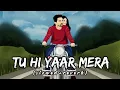 Lagu Tu Hi Yaar Mera - [Slowed+Reverb] lyrics - Arijit Singh || Indian Lofi Songs || Textaudio