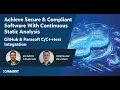 Achieve Secure Compliant Software With Continuous Static Analysis GitHub Integration