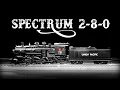 Spectrum 2-8-0 The Model The Myth The Legend