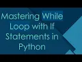 Mastering While Loop with If Statements in Python