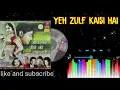 Download Lagu Yeh Zulf kaisi hai ( vipin sachdeva and bela Sulakhe