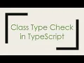 Class Type Check in TypeScript