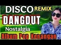 Lagu DANGDUT DISCO REMIX TRENDING VIRAL TIKTOK 2025‼️KOMPILASI ALBUM POP UP NOSTALGIA LAGU PILIHAN 