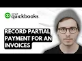 How To Record Partial Payment For An Invoice In QuickBooks Online 2026 Guide