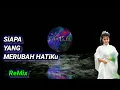 Siapa Yang Merubah Hatiku - Remix OST Pendekar Rajawali