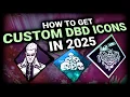 How to Get DBD Custom Icons in 2025