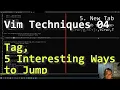 Vim Techniques 04 - Tag 5 Interesting Ways to Jump