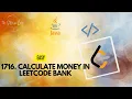 1716 Calculate Money in Leetcode Bank LeetCode Problem by The Stylish Coder