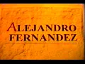 The half I was missing (Alejandro Fernández) Puebla 1996