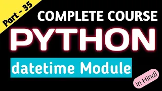 datetime Module in Python Date and Time Function in Python Calendar Module in Python