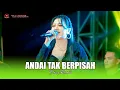 Lagu ANDAI TAK BERPISAH - DESSY RAFAELA - OM SAVANA SAKJOSE