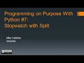 Programming on Purpose with Python Split for Stopwatch