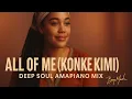 Lagu All of Me (Konke Kimi) – Deep Soul Amapiano Mix 