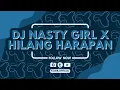 Download Lagu DJ NASTY GIRL X HILANG HARAPAN - SOUND VIRAL TIKTOK