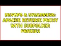 DevOps SysAdmins Apache Reverse Proxy with Subfolder Proxies