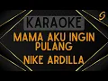 Download Lagu Nike Ardilla - Mama Aku Ingin Pulang [Karaoke]