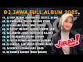 Download Lagu DJ JAWA FULL ALBUM 2025 FULL BASS _ DJ DUH SAYANG NGAPUNTENE SAESTU •DJ TULUNG KUATNO ATIMU 