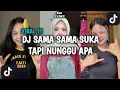 Lagu DJ SAMA SAMA SUKA TAPI NUNGGU APA | SENCY - DIA BY TENXI VIRAL TIK TOK TERBARU 