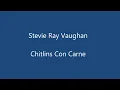 Steve Ray Vaughan. Chitlins con Carne.