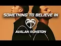 Download Lagu AVALAN ROKSTON - Something To Believe In
