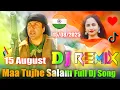 Download Lagu Maa Tujhe Salam💞Dj Remix💞15 August Dj Song 💞Desh Bhakti  Song 💞 Vande Vande Mataram 💞Dj Vishal Bhai