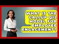 What Is The Gallup Q12 Model For Employee Engagement - Office Wellness Insights