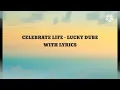 LUCKY DUBE CELEBRATE LIFE|LYRICS|