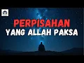Lagu Saat Allah Memaksamu Berpisah, Padahal Hatimu Masih Bertahan