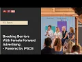 21 Breaking Barriers With Female Forward Advertising - Powered by IPSOS