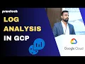 Log Analysis Google Cloud Platform Prwatech