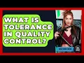 What Is Tolerance In Quality Control - How Things Break