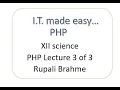 Educational Program Class XII Sci Sub Information Technology PHP Lecture 3 of 3 Rupali Brahme
