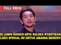 FULL VIDIO!! DI JAMIN NANGIS ARYA SALOKA NYANYIKAN LAGU SPESIAL INI UNTUK AMANDA MANOPO!?