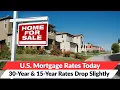 U S Mortgage Rates Today 30-Year 15-Year Rates Drop Slightly Homebuyers Update