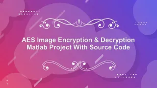 AES Image Encryption Decryption With Source Code AES Image Encryption Using Matlab Code