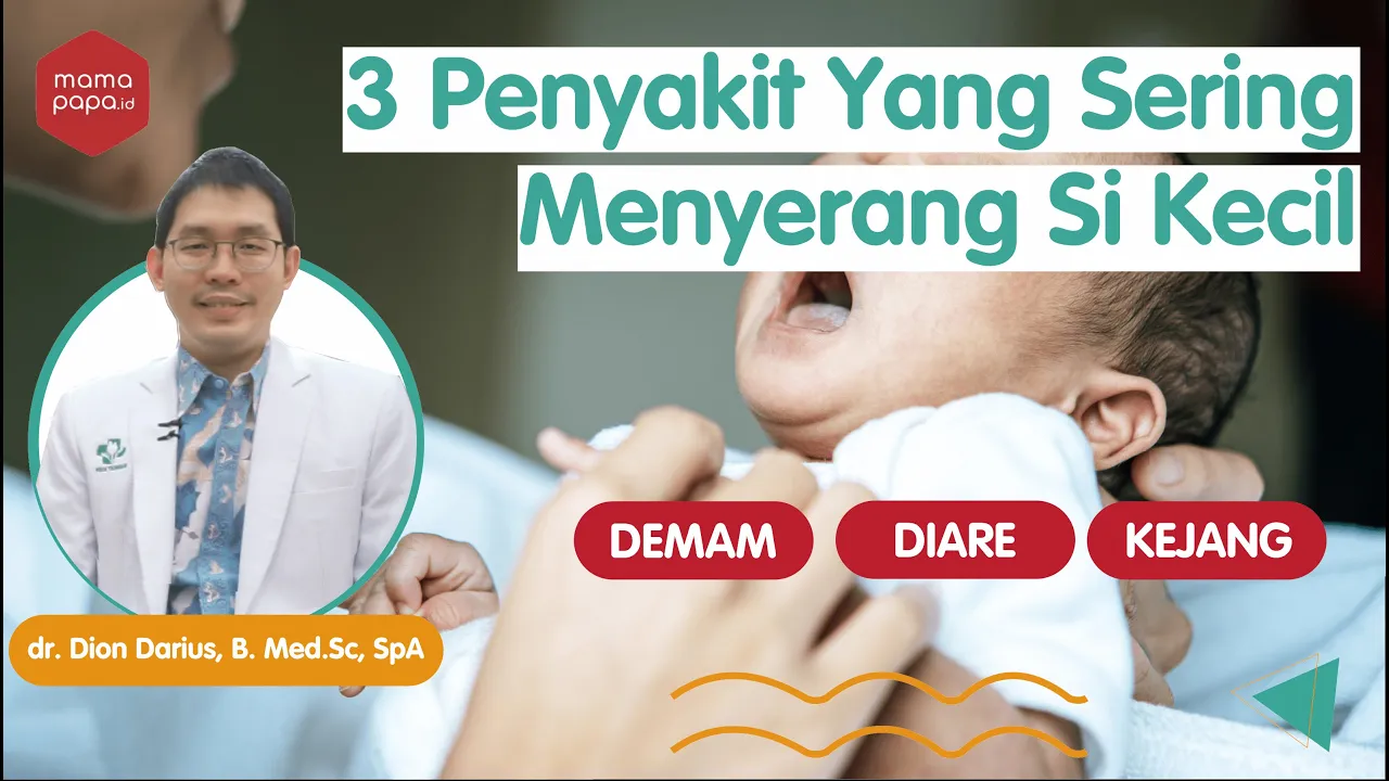 CARA MENGATASI DEMAM, DIARE, DAN KEJANG PADA BAYI - dr. Dion Darius, B. Med.Sc, SpA