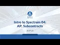 Intro to Spectrum 04 AP Subcontracts