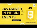 Sabi Javascript Events in Pidgin English