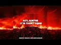 Atlantis vs It's That Time (Dimitri Vegas & Like Mike Mashup)