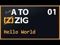 A to Zig 01 Hello World