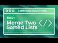 Leetcode Problem 21 Merge Two Sorted Lists Easy to understand solution Python