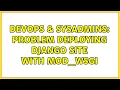 DevOps SysAdmins Problem deploying Django site with mod - wsgi