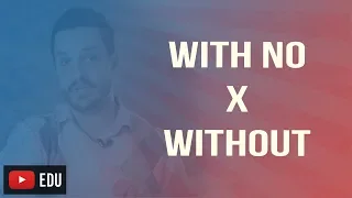 DIFERENÇA ENTRE WITH NO E WITHOUT